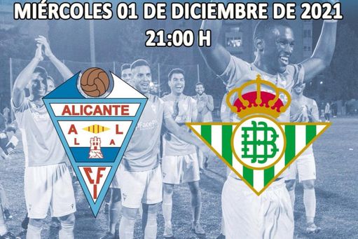 El CFI Alicante-Real Betis de Copa del Rey por fin tiene escenario El CFI Alicante-Real Betis de Copa del Rey por fin tiene escenario