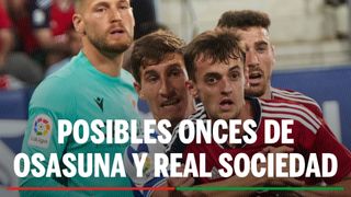 Alineaciones Osasuna - Real Sociedad: Alineación posible de Osasuna y Real Sociedad en el partido de hoy de LaLiga EA Sports