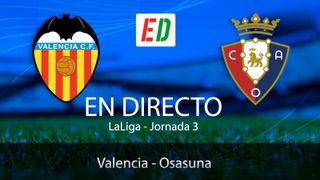 Valencia - Osasuna: resultado, resumen y goles del partido de la Jornada 3 de LaLiga EA Sports