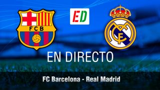 Barcelona - Real Madrid en directo - El Clásico de LaLiga 2023 en vivo hoy
