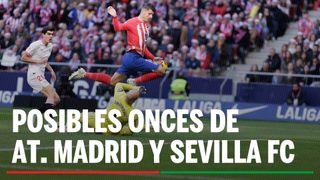 Alineaciones Atlético - Sevilla: Alineación posible de Atlético de Madrid y Sevilla FC hoy en los cuartos de final de la Copa del Rey