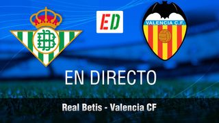 Betis - Valencia: resumen, resultado y goles