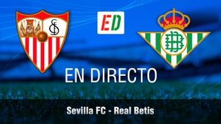 Sevilla - Betis: resumen, goles y resultado de El Gran Derbi 