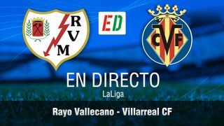 Rayo Vallecano - Villarreal en directo: resultado del partido de hoy de LaLiga