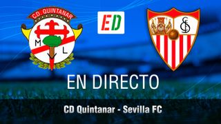 CD Quintanar - Sevilla FC, en directo el partido de Copa del Rey en vivo online 