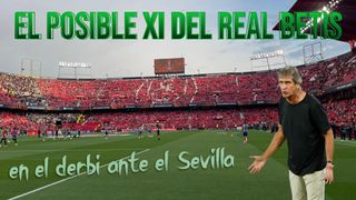 Alineaciones Sevilla - Betis: Alineación posible del Betis en El Gran Derbi de LaLiga ante el Sevilla