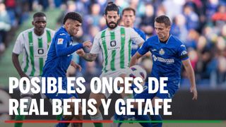 Alineaciones Betis - Getafe: Alineación posible de Betis y Getafe en el partido de LaLiga