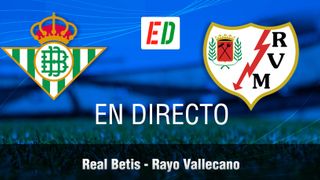 Betis - Rayo: Resultado, resumen y goles del partido de la jornada 4 de LaLiga EA