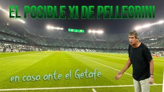 Alineaciones Betis - Getafe: Alineación posible del Betis en el partido de la jornada 36ª de LaLiga