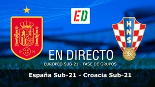 España Sub 21 - Croacia Sub 21 en directo: resultado del partido de La Rojita en la Eurocopa Sub 21
