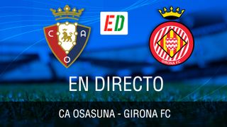 Osasuna - Girona, en directo el partido de LaLiga EA Sports en vivo online