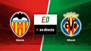 Valencia – Villarreal, en directo el partido de LaLiga en vivo online