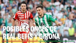 Alineaciones Betis - Girona: Alineación posible de Betis y Girona en el partido de la LaLiga EA Sports